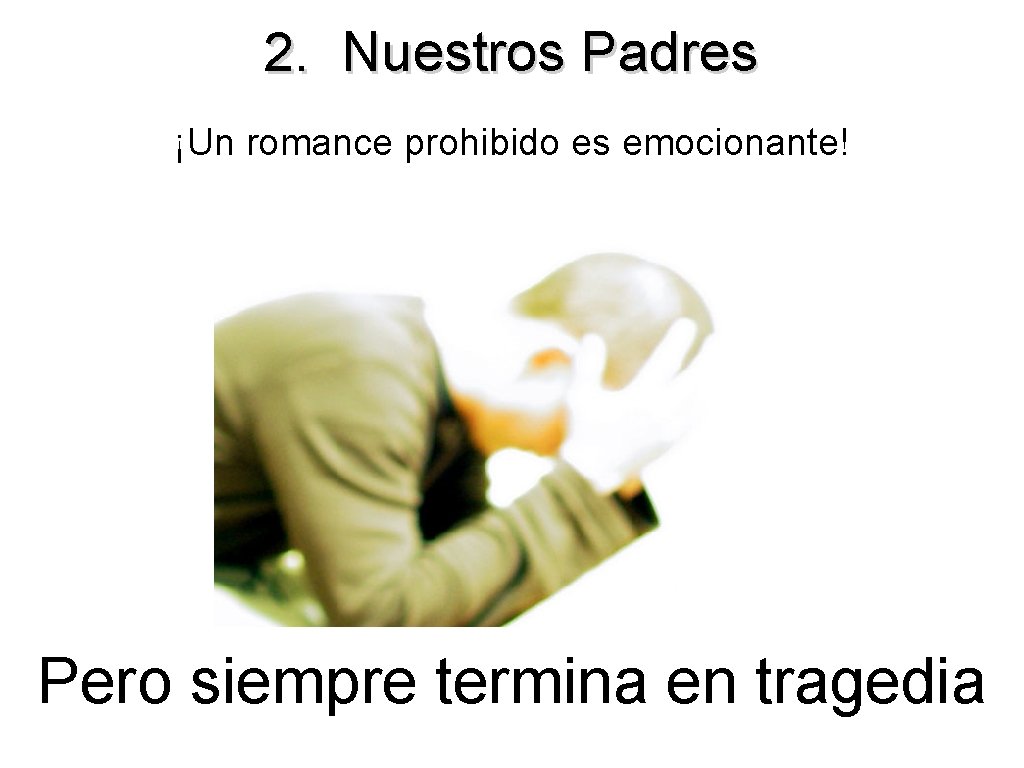 2. Nuestros Padres ¡Un romance prohibido es emocionante! Pero siempre termina en tragedia 