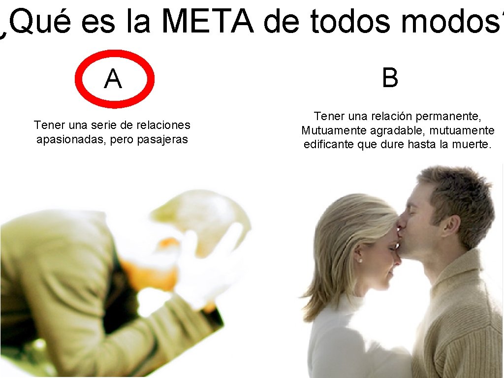 ¿Qué es la META de todos modos? A Tener una serie de relaciones apasionadas,