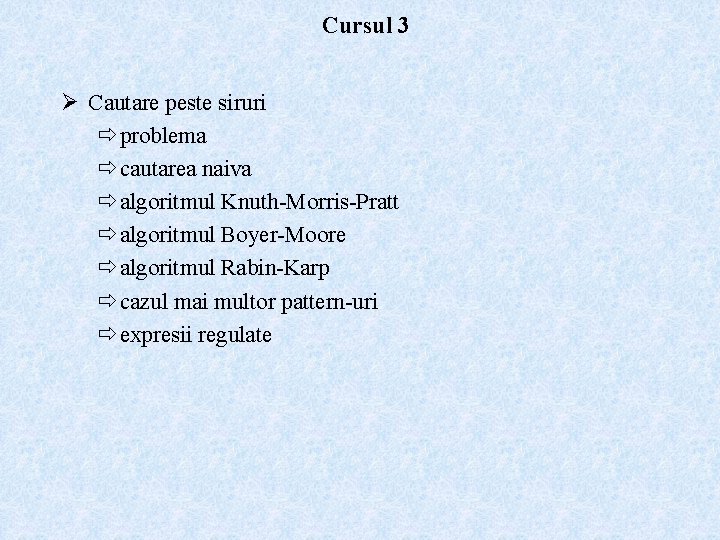 Cursul 3 Ø Cautare peste siruri ð problema ð cautarea naiva ð algoritmul Knuth-Morris-Pratt