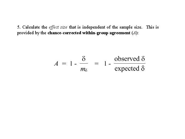 5. Calculate the effect size that is independent of the sample size. This is