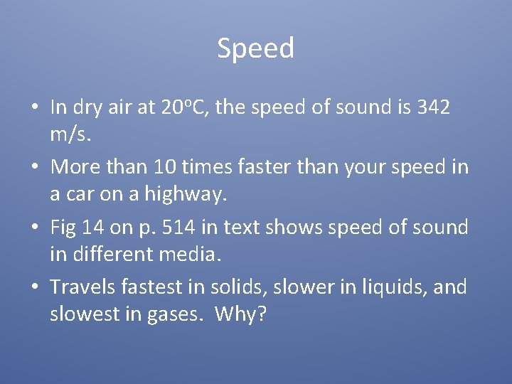 Speed • In dry air at 20 o. C, the speed of sound is