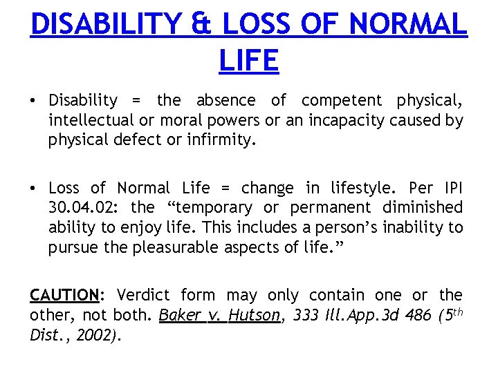 DISABILITY & LOSS OF NORMAL LIFE • Disability = the absence of competent physical,