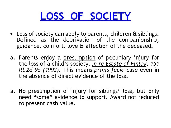 LOSS OF SOCIETY • Loss of society can apply to parents, children & siblings.