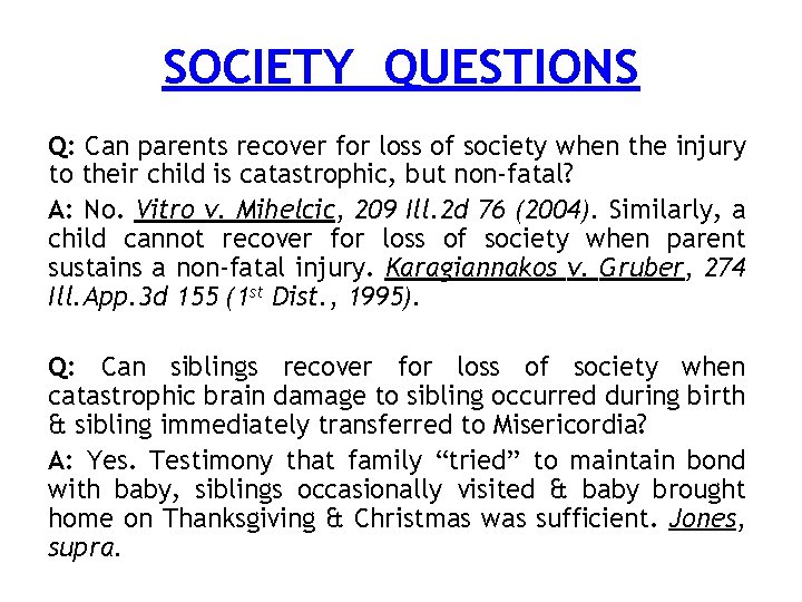 SOCIETY QUESTIONS Q: Can parents recover for loss of society when the injury to