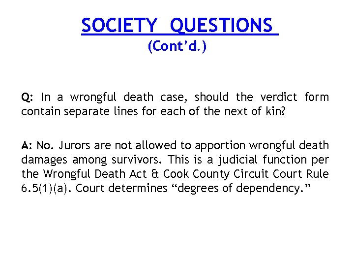 SOCIETY QUESTIONS (Cont’d. ) Q: In a wrongful death case, should the verdict form