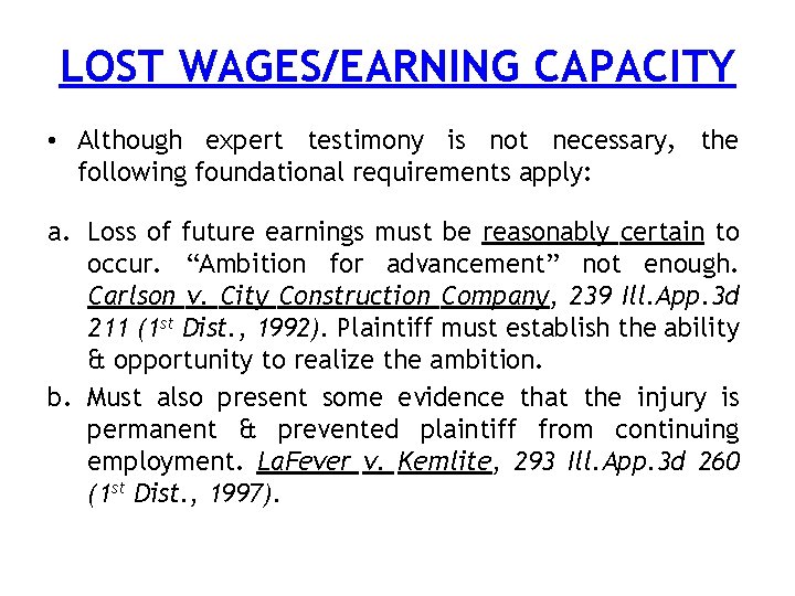 LOST WAGES/EARNING CAPACITY • Although expert testimony is not necessary, the following foundational requirements