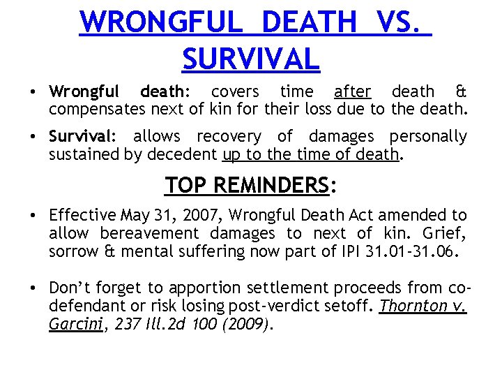 WRONGFUL DEATH VS. SURVIVAL • Wrongful death: covers time after death & compensates next