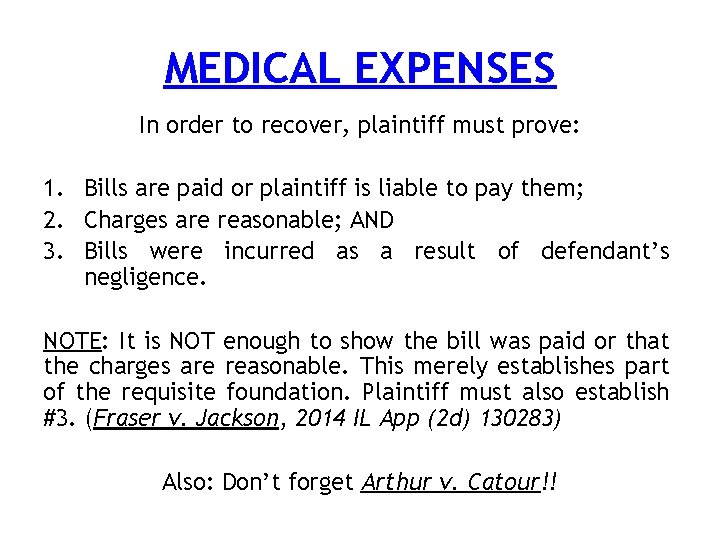 MEDICAL EXPENSES In order to recover, plaintiff must prove: 1. Bills are paid or