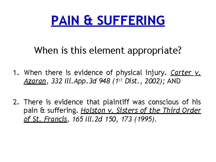 PAIN & SUFFERING When is this element appropriate? 1. When there is evidence of