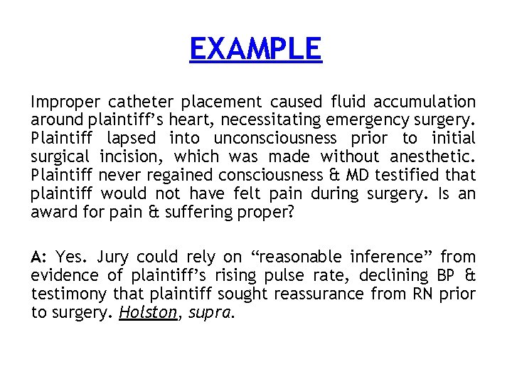 EXAMPLE Improper catheter placement caused fluid accumulation around plaintiff’s heart, necessitating emergency surgery. Plaintiff