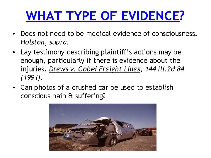 WHAT TYPE OF EVIDENCE? • Does not need to be medical evidence of consciousness.