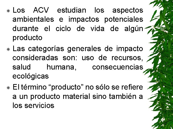 Los ACV estudian los aspectos ambientales e impactos potenciales durante el ciclo de vida