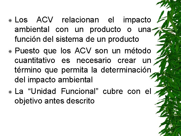 Los ACV relacionan el impacto ambiental con un producto o una función del sistema