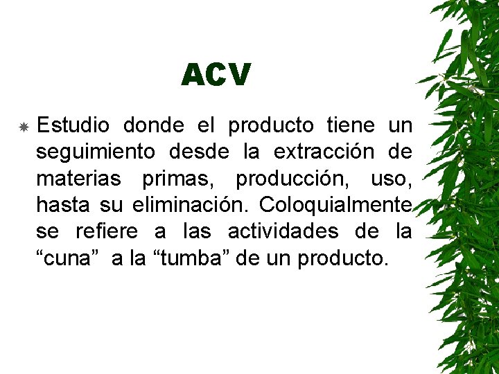 ACV Estudio donde el producto tiene un seguimiento desde la extracción de materias primas,