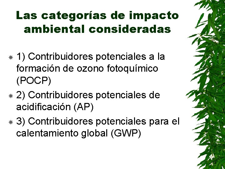 Las categorías de impacto ambiental consideradas 1) Contribuidores potenciales a la formación de ozono
