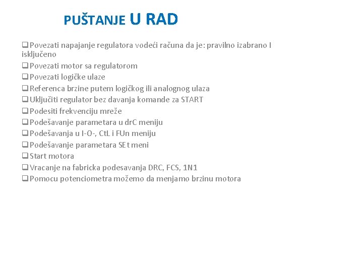 PUŠTANJE U RAD q. Povezati napajanje regulatora vodeći računa da je: pravilno izabrano I