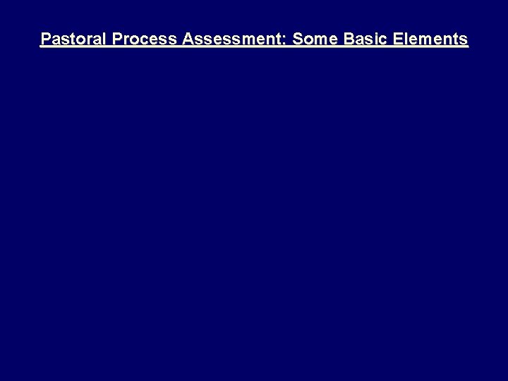 Pastoral Process Assessment: Some Basic Elements 