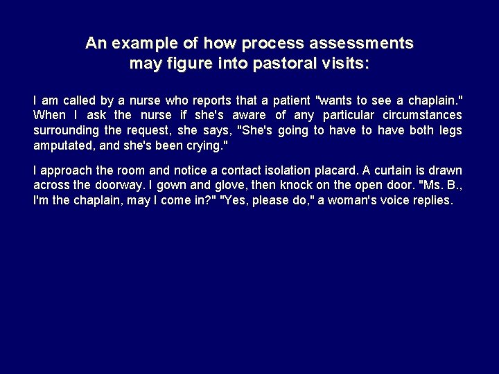 An example of how process assessments may figure into pastoral visits: I am called