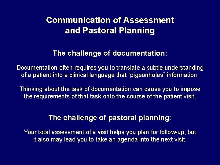 Communication of Assessment and Pastoral Planning The challenge of documentation: Documentation often requires you