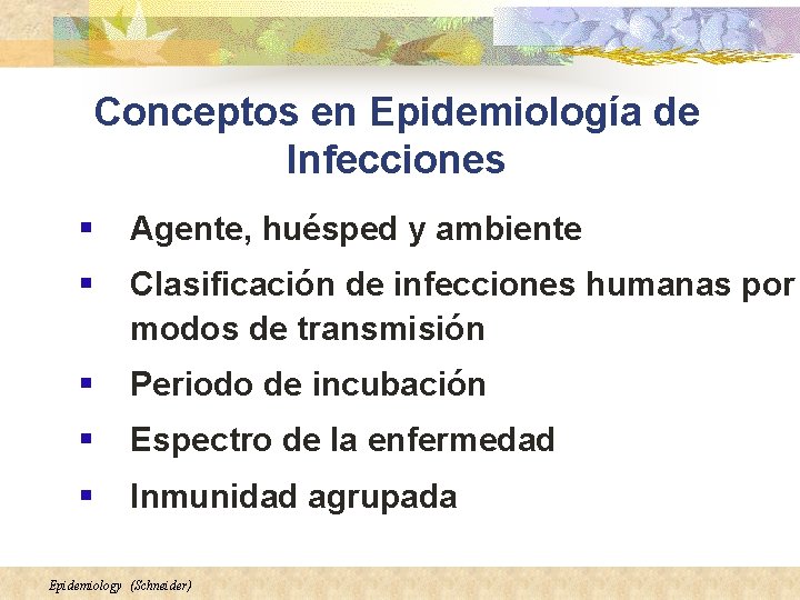 Conceptos en Epidemiología de Infecciones § Agente, huésped y ambiente § Clasificación de infecciones