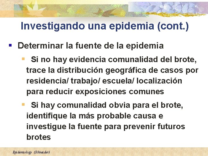 Investigando una epidemia (cont. ) § Determinar la fuente de la epidemia § Si