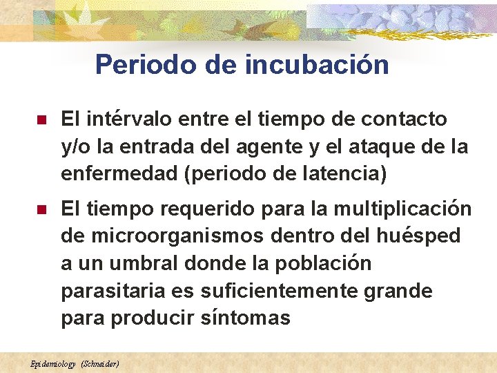 Periodo de incubación n El intérvalo entre el tiempo de contacto y/o la entrada