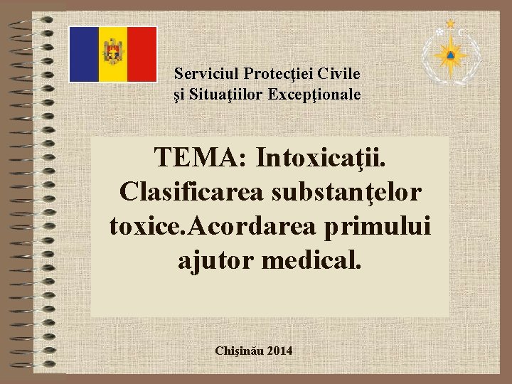 Serviciul Protecţiei Civile şi Situaţiilor Excepţionale TEMA: Intoxicaţii. Clasificarea substanţelor toxice. Acordarea primului ajutor Serviciul Protecţiei Civile şi Situaţiilor Excepţionale TEMA: Intoxicaţii. Clasificarea substanţelor toxice. Acordarea primului ajutor