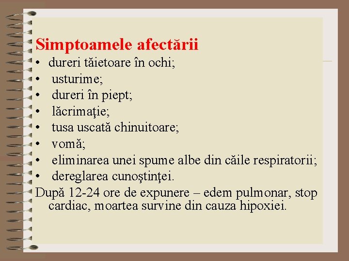 Simptoamele afectării • dureri tăietoare în ochi; • usturime; • dureri în piept; • Simptoamele afectării • dureri tăietoare în ochi; • usturime; • dureri în piept; •