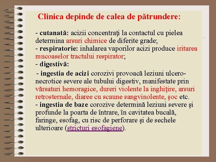 Clinica depinde de calea de pătrundere: - cutanată: acizii concentraţi la contactul cu pielea Clinica depinde de calea de pătrundere: - cutanată: acizii concentraţi la contactul cu pielea