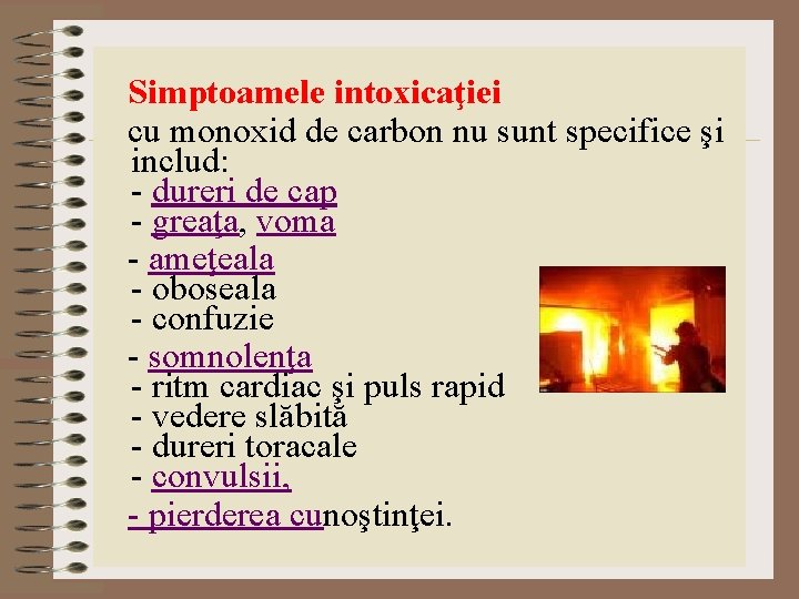 Simptoamele intoxicaţiei cu monoxid de carbon nu sunt specifice şi includ: - dureri de Simptoamele intoxicaţiei cu monoxid de carbon nu sunt specifice şi includ: - dureri de