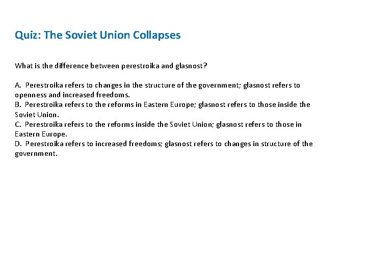 Quiz: The Soviet Union Collapses What is the difference between perestroika and glasnost? A.