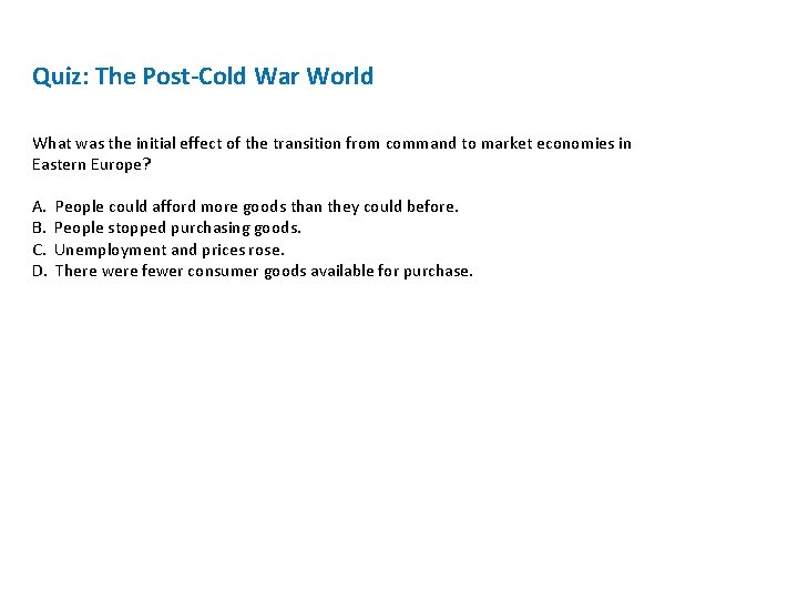 Quiz: The Post-Cold War World What was the initial effect of the transition from