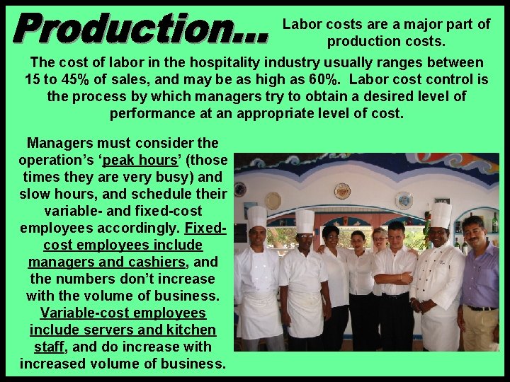 Labor costs are a major part of production costs. The cost of labor in