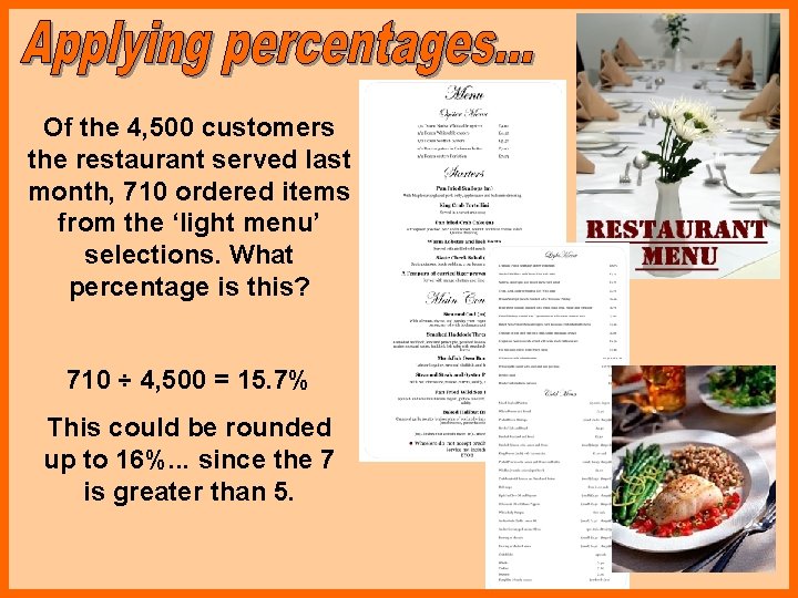 Of the 4, 500 customers the restaurant served last month, 710 ordered items from