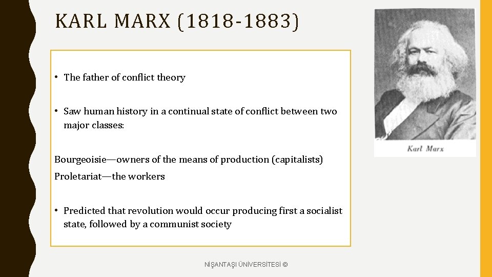 KARL MARX (1818 -1883) • The father of conflict theory • Saw human history