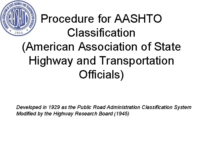 Procedure for AASHTO Classification (American Association of State Highway and Transportation Officials) Developed in