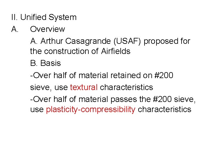 II. Unified System A. Overview A. Arthur Casagrande (USAF) proposed for the construction of