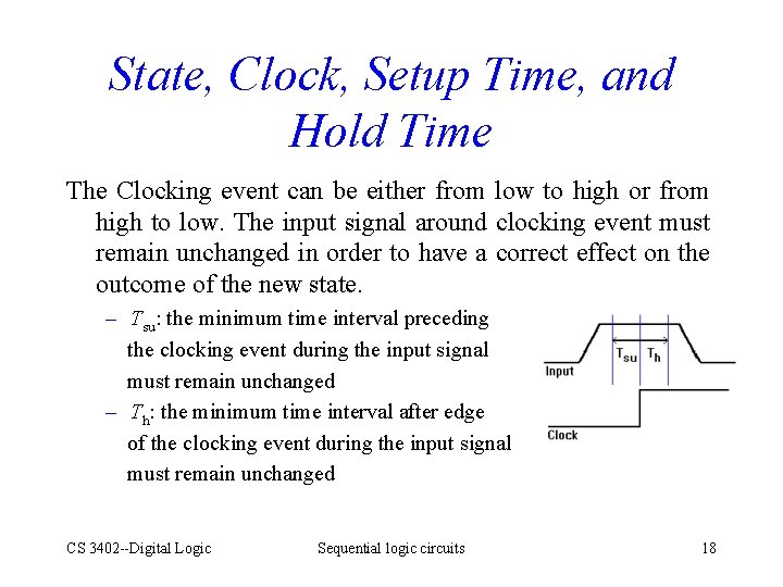 State, Clock, Setup Time, and Hold Time The Clocking event can be either from