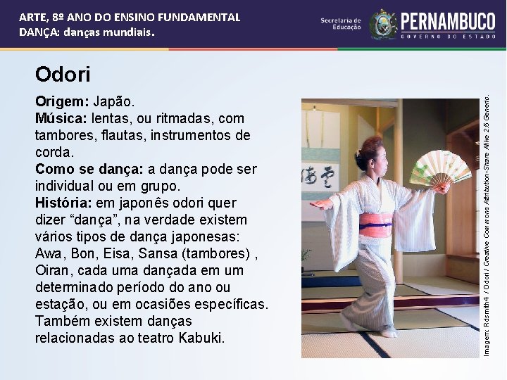 ARTE, 8º ANO DO ENSINO FUNDAMENTAL DANÇA: danças mundiais. Origem: Japão. Música: lentas, ou