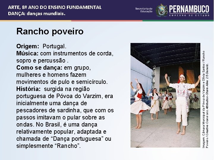 ARTE, 8º ANO DO ENSINO FUNDAMENTAL DANÇA: danças mundiais. Origem: Portugal. Música: com instrumentos