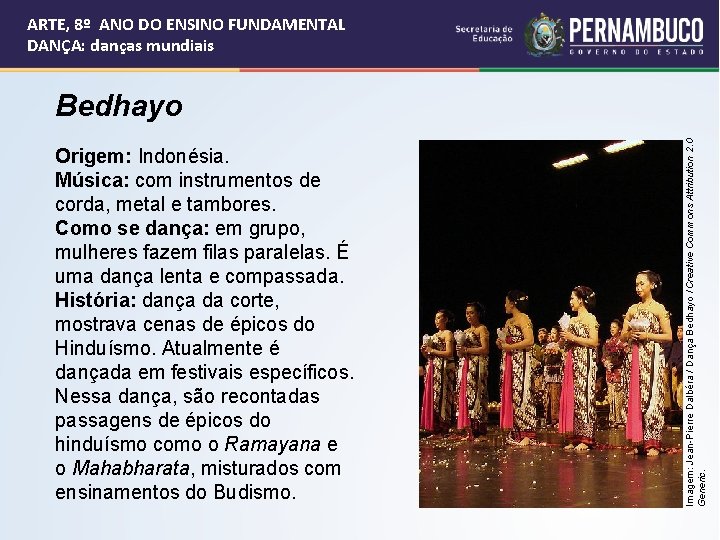 ARTE, 8º ANO DO ENSINO FUNDAMENTAL DANÇA: danças mundiais Origem: Indonésia. Música: com instrumentos