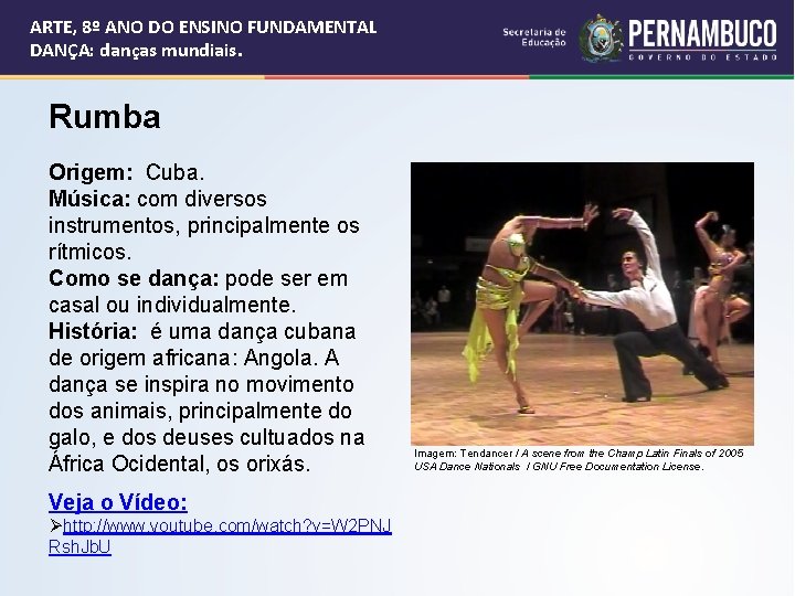 ARTE, 8º ANO DO ENSINO FUNDAMENTAL DANÇA: danças mundiais. Rumba Origem: Cuba. Música: com