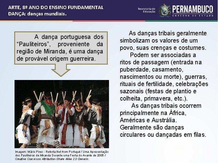 ARTE, 8º ANO DO ENSINO FUNDAMENTAL DANÇA: danças mundiais. A dança portuguesa dos “Pauliteiros”,