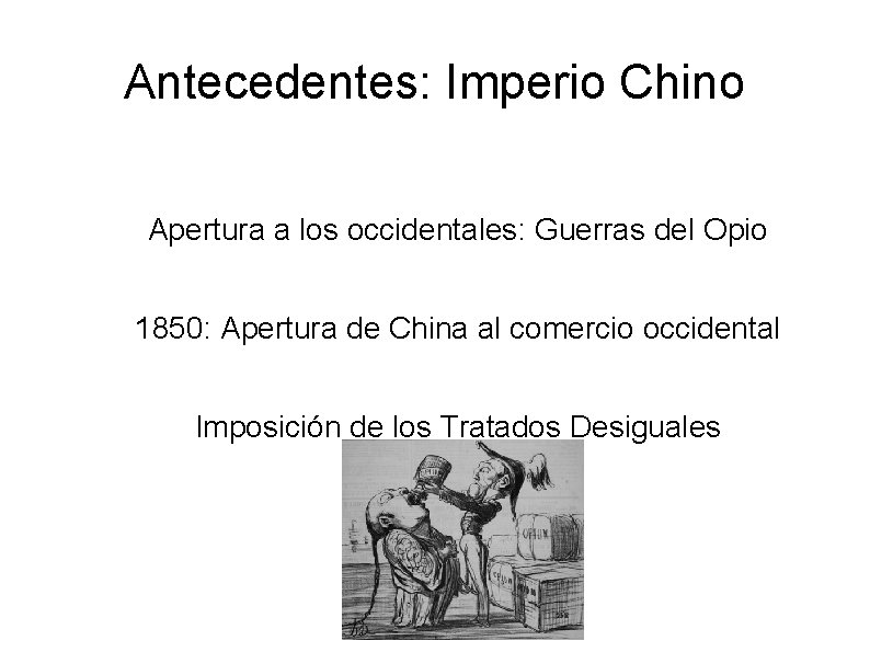 Antecedentes: Imperio Chino Apertura a los occidentales: Guerras del Opio 1850: Apertura de China