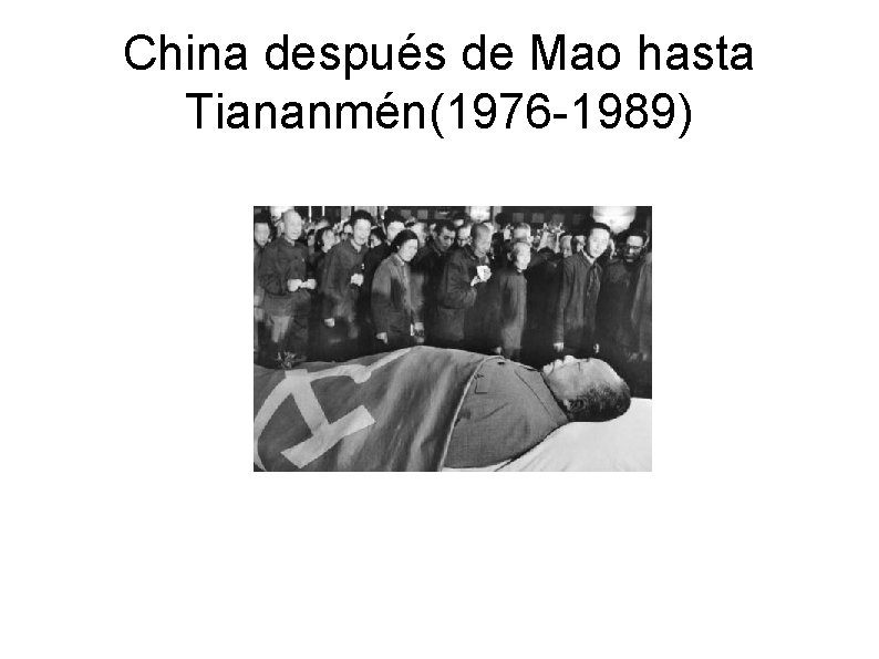 China después de Mao hasta Tiananmén(1976 -1989) 