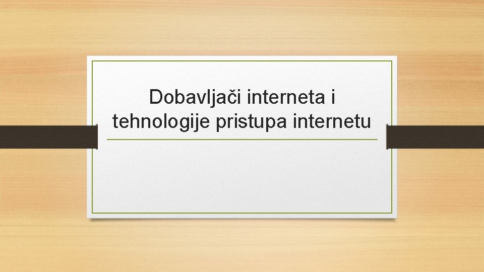 Dobavljači interneta i tehnologije pristupa internetu 