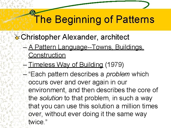 The Beginning of Patterns Christopher Alexander, architect – A Pattern Language--Towns, Buildings, Construction –