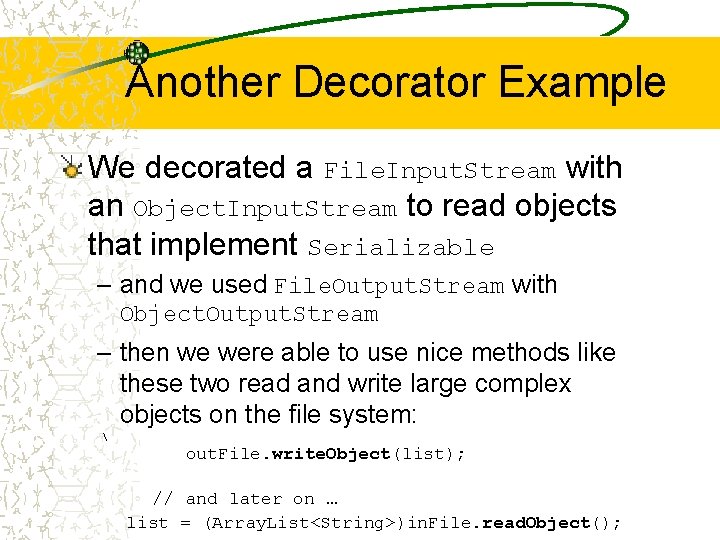 Another Decorator Example We decorated a File. Input. Stream with an Object. Input. Stream