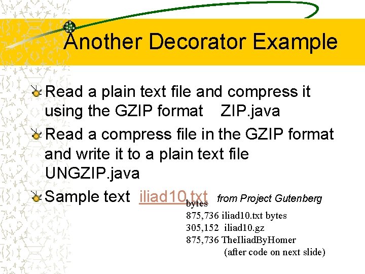 Another Decorator Example Read a plain text file and compress it using the GZIP