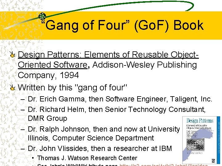“Gang of Four” (Go. F) Book Design Patterns: Elements of Reusable Object. Oriented Software,